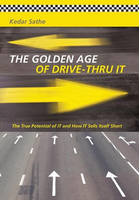 The Golden Age of Drive-Thru It: The True Potential of It and How It Sells Itself Short (Hardback)