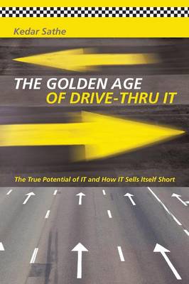 The Golden Age of Drive-Thru It: The True Potential of It and How It Sells Itself Short (Paperback)
