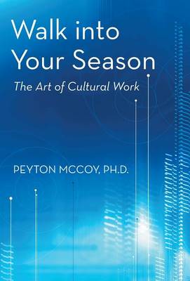 Walk Into Your Season: The Art of Cultural Work (Hardback)
