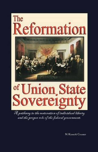 The Reformation of Union State Sovereignty: The Path Back to the Political System Our Founding Fathers Intended-A Sovereign Life, Liberty, and a Free (Paperback)