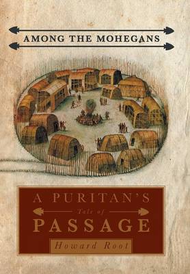 Among the Mohegans: A Puritan's Tale of Passage (Hardback)