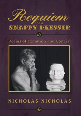 Requiem for a Snappy Dresser: Poems of Expiation and Conceit (Hardback)