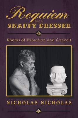 Requiem for a Snappy Dresser: Poems of Expiation and Conceit (Paperback)