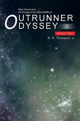 Outrunner Odyssey Book Two: More Stories from the Voyage of the Oasis Valimirum (Paperback)