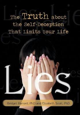 Lies: The Truth about the Self-Deception That Limits Your Life (Hardback)