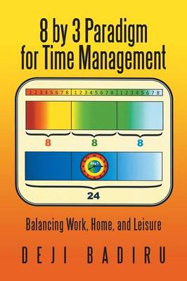 8 by 3 Paradigm for Time Management: Balancing Work (Paperback)