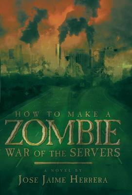 How to Make a Zombie: War of the Servers (Hardback)