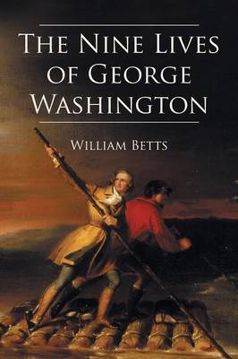 The Nine Lives of George Washington (Paperback)