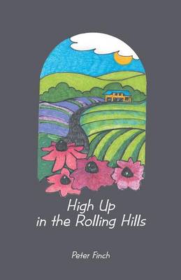 High Up in the Rolling Hills: A Living on the Land (Paperback)