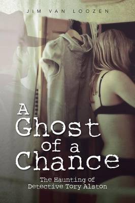 A Ghost of a Chance: The Haunting of Detective Tory Alston (Paperback)