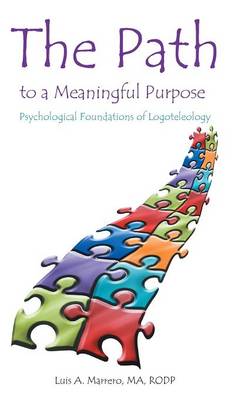 The Path to a Meaningful Purpose: Psychological Foundations of Logoteleology (Hardback)