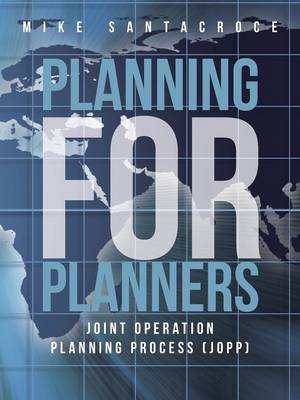 Planning for Planners: Joint Operation Planning Process (Jopp) (Paperback)
