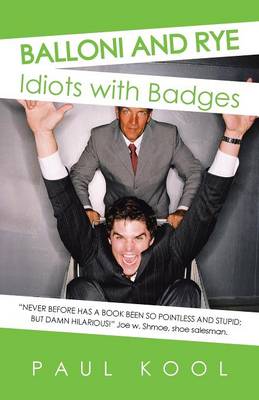Balloni and Rye: Idiots with Badges (Paperback)