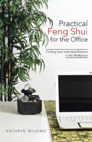 Practical Feng Shui for the Office: Finding Your Individual Balance in the Workplace (Paperback)