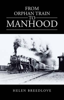 From Orphan Train to Manhood (Paperback)