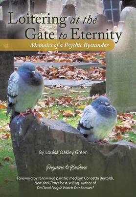 Loitering at the Gate to Eternity: Memoirs of a Psychic Bystander (Hardback)