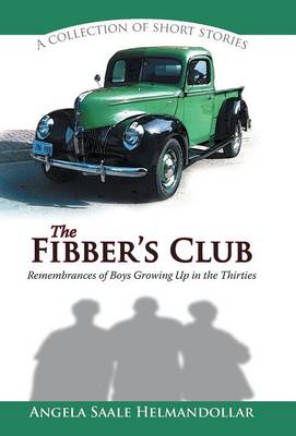 The Fibber's Club: Remembrances of Boys Growing Up in the Thirties (Hardback)
