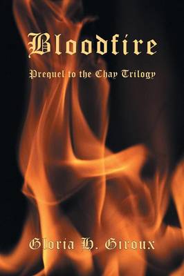 Bloodfire: Prequel to the Chay Trilogy (Paperback)