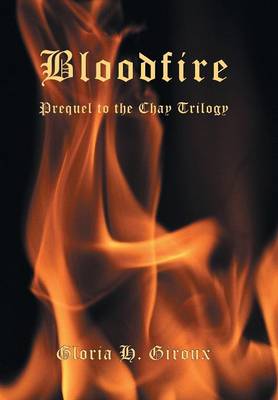 Bloodfire: Prequel to the Chay Trilogy (Hardback)