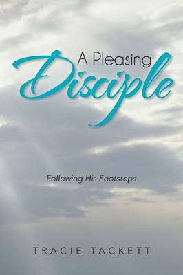 A Pleasing Disciple: Following His Footsteps (Paperback)