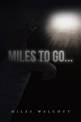 Miles to Go...: One Man's Recover Journey (Paperback)