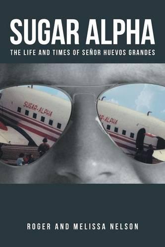 Sugar Alpha: The Life and Times of Senor Huevos Grandes (Paperback)