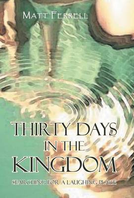 Thirty Days in the Kingdom: Searching for a Laughing Place (Hardback)