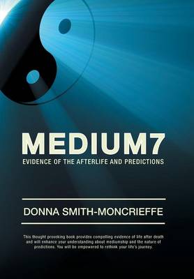 Medium7: Evidence of the Afterlife and Predictions (Hardback)