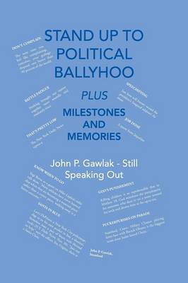 Stand Up to Political Ballyhoo: Plus Milestones and Memories (Paperback)