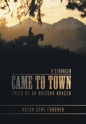 A Stranger Came to Town: Tales of an Arizona Ranger (Hardback)