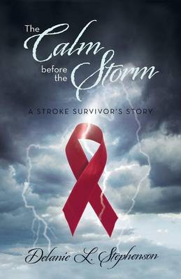 The Calm Before the Storm: A Stroke Survivor's Story (Paperback)