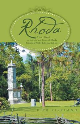 Rhoda: A Story Based on the Life and Times of Rhoda Elizabeth Waller Kilcrease Gibbes (Paperback)