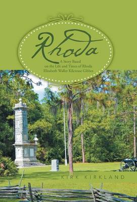 Rhoda: A Story Based on the Life and Times of Rhoda Elizabeth Waller Kilcrease Gibbes (Hardback)