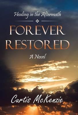Forever Restored: Healing in the Aftermath (Hardback)