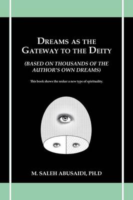 Dreams as the Gateway to the Deity: (Based on Thousands of the Author's Own Dreams) (Paperback)