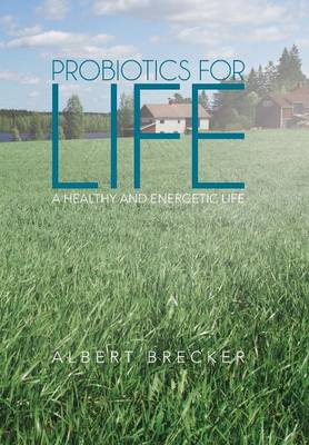 Probiotics for Life: A Healthy and Energetic Life (Hardback)