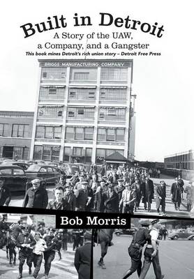 Built in Detroit: A Story of the UAW, a Company, and a Gangster (Hardback)
