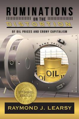 Ruminations on the Distortion of Oil Prices and Crony Capitalism: Selected Writings (Paperback)