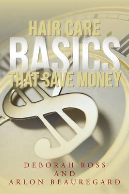 Hair Care Basics That Save Money (Paperback)