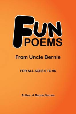 Fun Poems: From Uncle Bernie (Paperback)