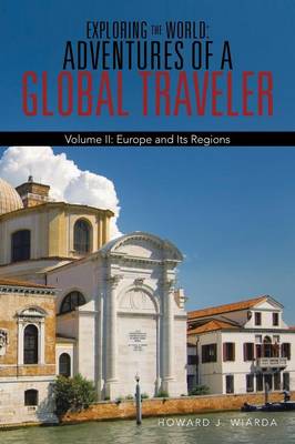 Exploring the World: Adventures of a Global Traveler: Volume II: Europe and Its Regions (Paperback)