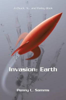 Invasion: Earth: A Chuck, Yu, and Farley Book (Paperback)