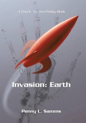 Invasion: Earth: A Chuck, Yu, and Farley Book (Hardback)
