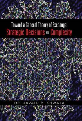 Toward a General Theory of Exchange: Strategic Decisions and Complexity (Hardback)