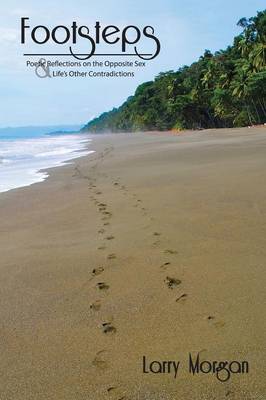 Footsteps: Poetic Reflections on the Opposite Sex and Life's Other Contradictions. (Paperback)