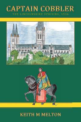Captain Cobbler: The Lincolnshire Uprising, 1536 (Paperback)