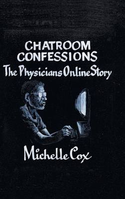 Chatroom Confessions: The Physicians Online Story (Hardback)