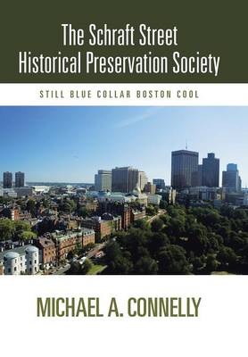 The Schraft Street Historical Preservation Society: Still Blue Collar Boston Cool (Hardback)