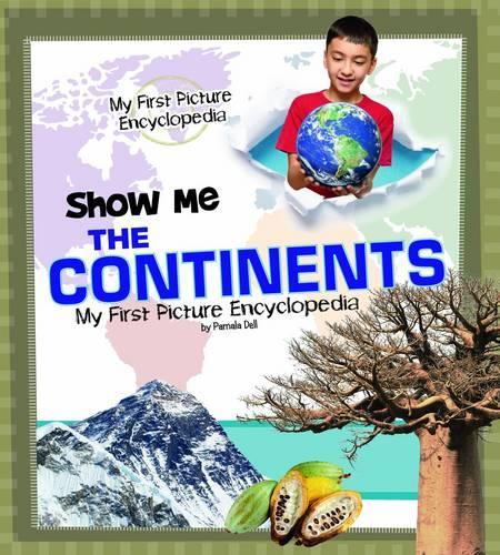 Show Me the Continents - My First Picture Encyclopedias (Hardback)