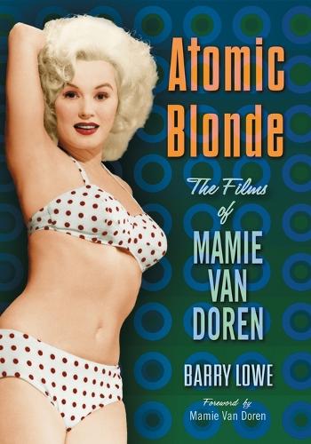 Atomic Blonde: The Films of Mamie Van Doren (Paperback)